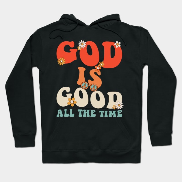 God is Good All The Time Hoodie by unaffectedmoor